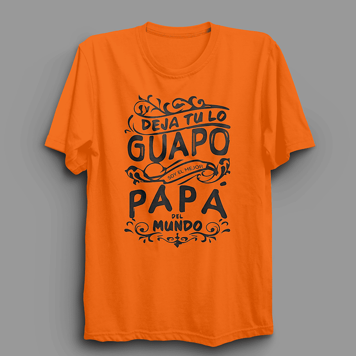 Polera Para Papá | Deja tu lo Guapo soy el mejor Papá del mundo 6