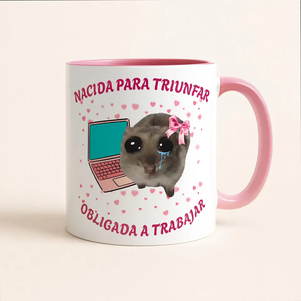Tazón “Nacida para Triunfar, Obligada a Trabajar” | Taza Motivacional Meme Hamster 1