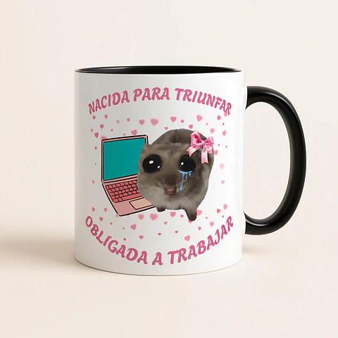 Tazón “Nacida para Triunfar, Obligada a Trabajar” | Taza Motivacional Meme Hamster
