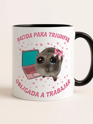 Tazón “Nacida para Triunfar, Obligada a Trabajar” | Taza Motivacional Meme Hamster