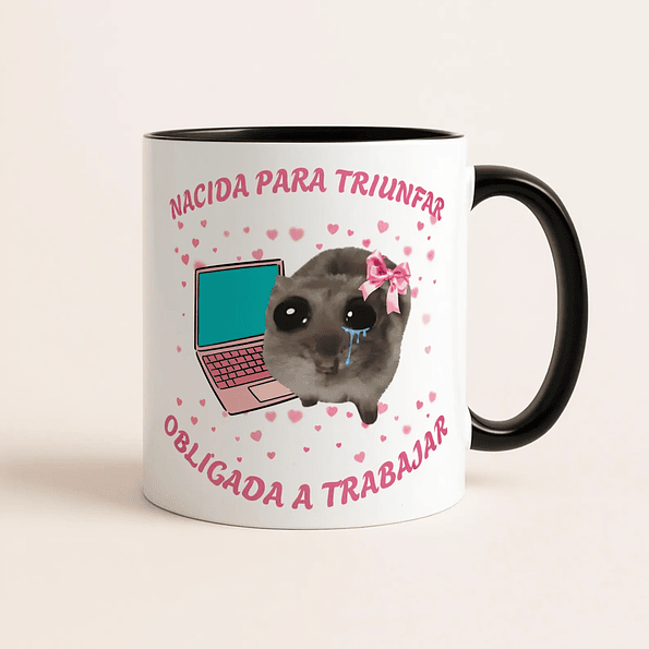 Tazón “Nacida para Triunfar, Obligada a Trabajar” | Taza Motivacional Meme Hamster 2