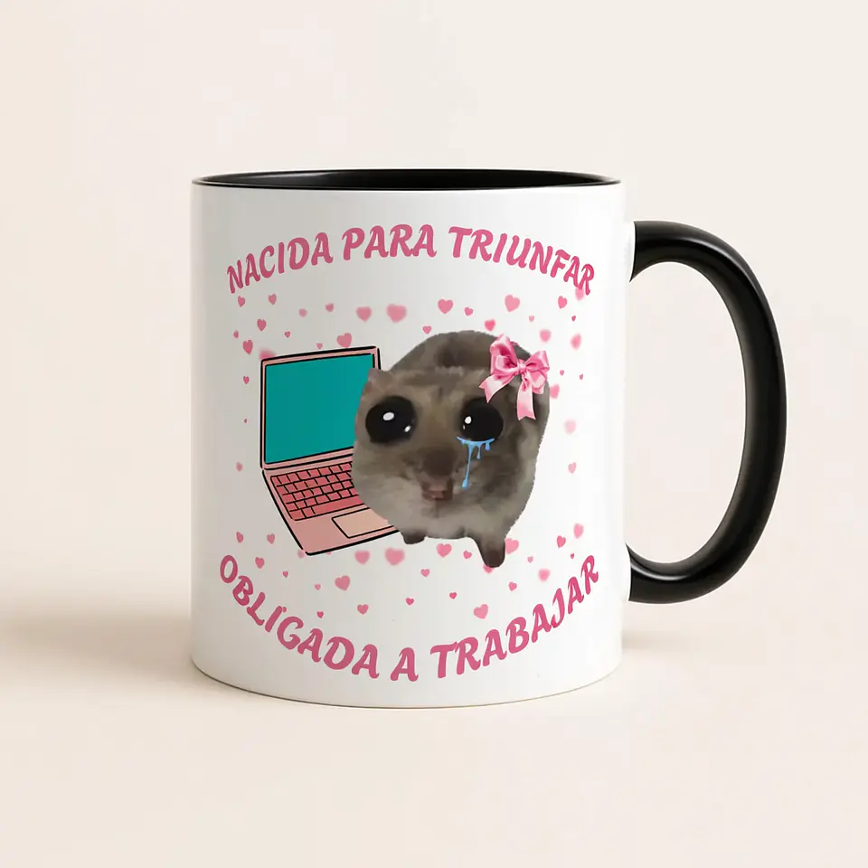 Tazón “Nacida para Triunfar, Obligada a Trabajar” | Taza Motivacional Meme Hamster 2