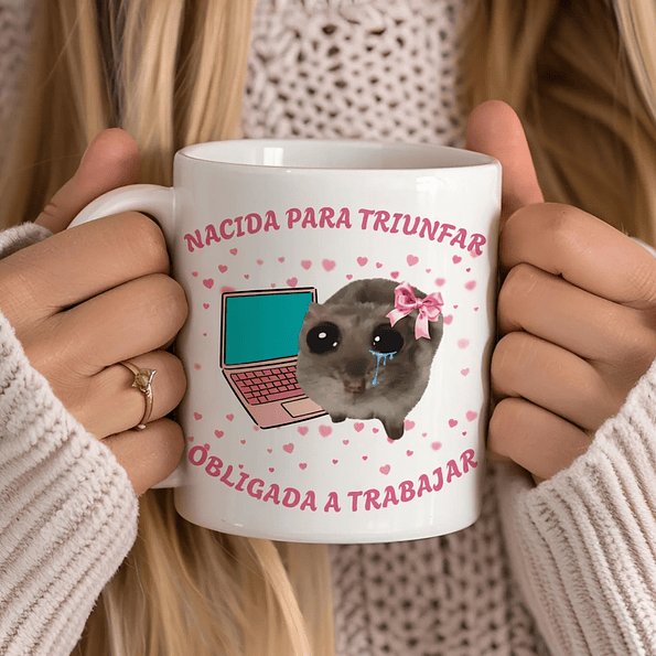 Tazón “Nacida para Triunfar, Obligada a Trabajar” | Taza Motivacional Meme Hamster 3