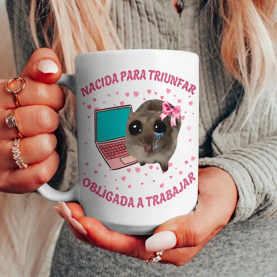 Tazón “Nacida para Triunfar, Obligada a Trabajar” | Taza Motivacional Meme Hamster 5