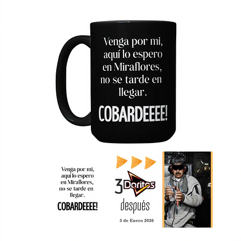 Taza con frase icónica de Nicolás Maduro – “Venga por mí… COBARDEEE” - 3 Doritos Despues