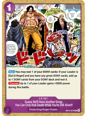 Guess We'll Have Another Scrap. You Can Only Risk Death While You're Still Alive!! (OP13-075)