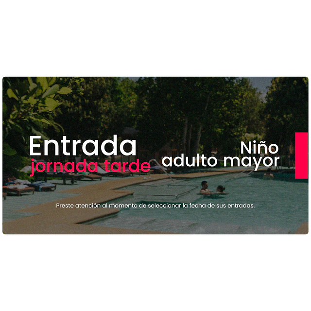 Entrada Tarde - Niño o Adulto Mayor