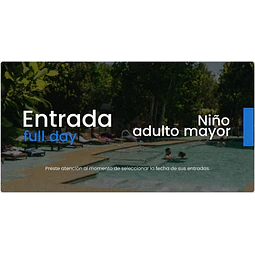 Entrada Full Day - Niño o Adulto mayor