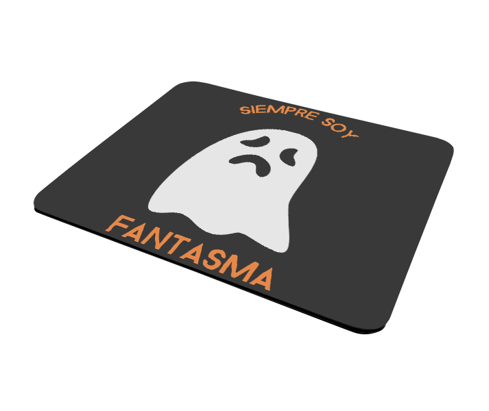 Mouse Pad Siempre Soy Fantasma