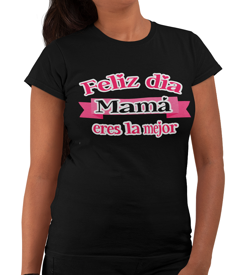 Polera Feliz Día Mamá Eres La Mejor