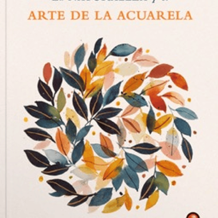 LA NATURALEZA Y EL ARTE DE LA ACUARELA  1