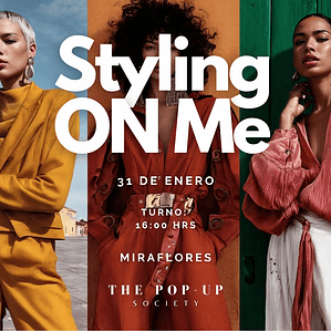 STYLING ON ME - 31 DE ENERO - 16:00 HRS 