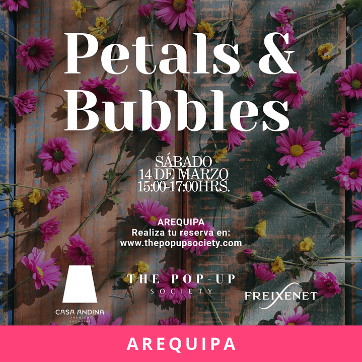 PETALS & BUBBLES AREQUIPA - 14 DE MARZO - 15:00HRS - PRE-VENTA 1