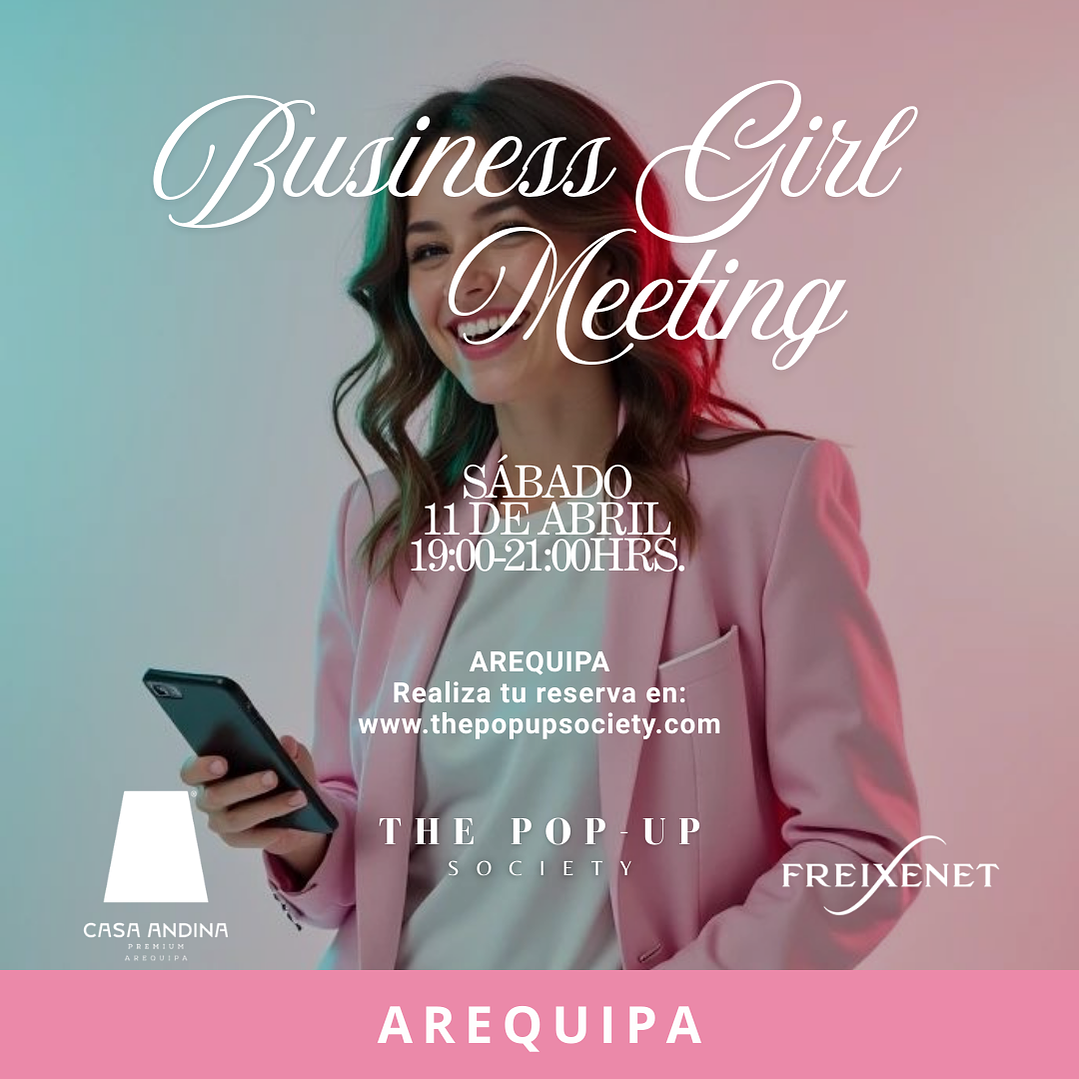BUSINESS GIRL MEETING AREQUIPA - 11 DE ABRIL - 19:00 HRS 1