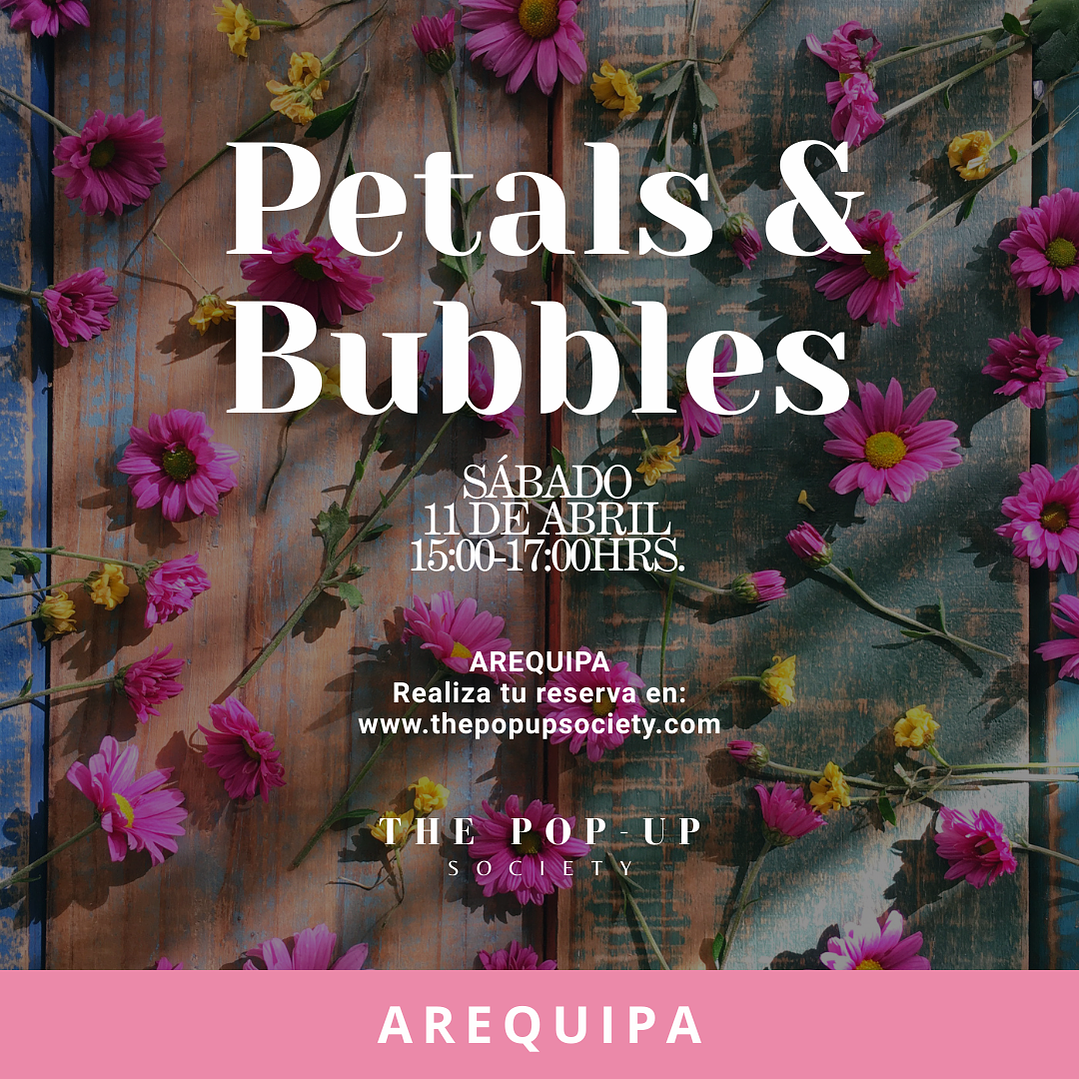 PETALS & BUBBLES AREQUIPA - 11 DE ABRIL - 15:00HRS 1