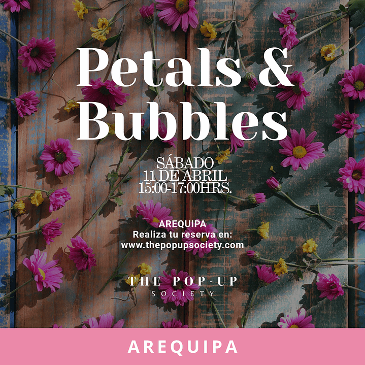 PETALS & BUBBLES AREQUIPA - 11 DE ABRIL - 15:00HRS 1