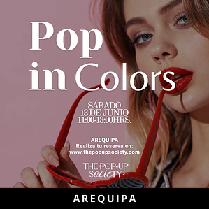 POP IN COLORS AREQUIPA - 13 DE JUNIO - 11:00 HRS - PRE-VENTA