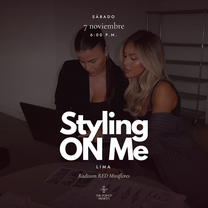 STYLING ON ME LIMA - 07 DE NOVIEMBRE - 18:00 HRS- PRE-VENTA 1