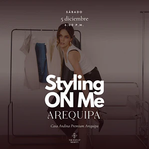 STYLING ON ME AREQUIPA - 5 DE DICIEMBRE - 18:00 HRS. - PRE-VENTAA