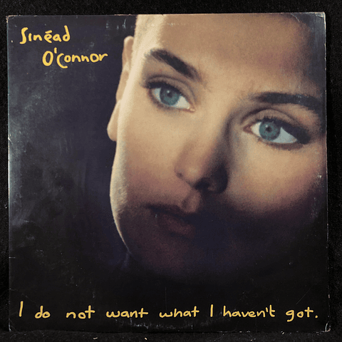 Sinéad O'Connor – I Do Not Want What I Haven't Got (orig '90 BR)