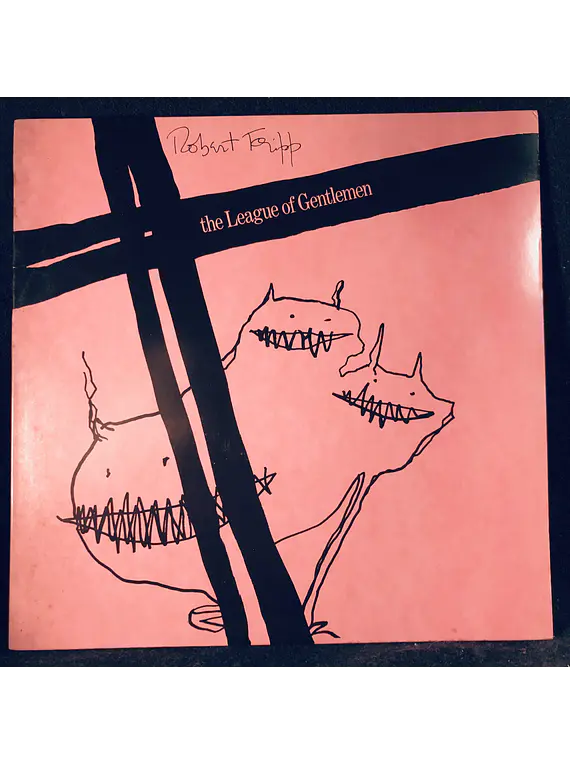 Robert Fripp (King Crimson) / The League Of Gentlemen (Ed USA)