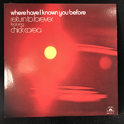 Chick Corea / Return To Forever  – Where Have I Known You Before