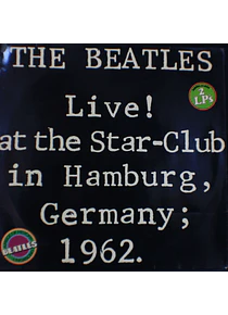 Beatles, The – Live! At The Star-Club In Hamburg, Germany; 1962