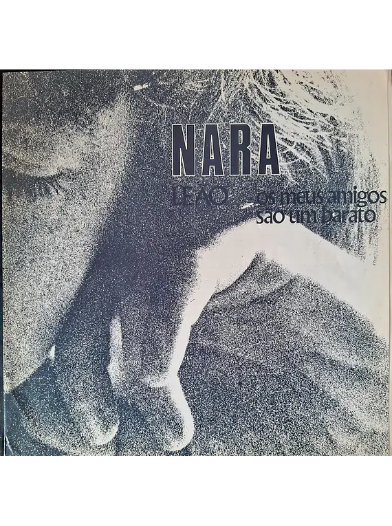 Nara Leão – Os Meus Amigos São Um Barato