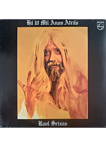 Raul Seixas – Há 10 Mil Anos Atrás