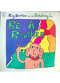 Big Brother And The Holding Co.* – Be A Brother
