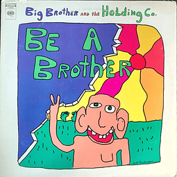 Big Brother And The Holding Co.* – Be A Brother