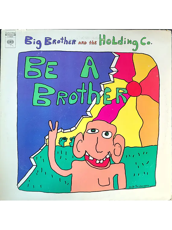 Big Brother And The Holding Co.* – Be A Brother