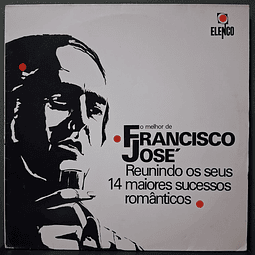Francisco José – O Melhor De Francisco José - Os 14 Maiores Sucessos Romanticos