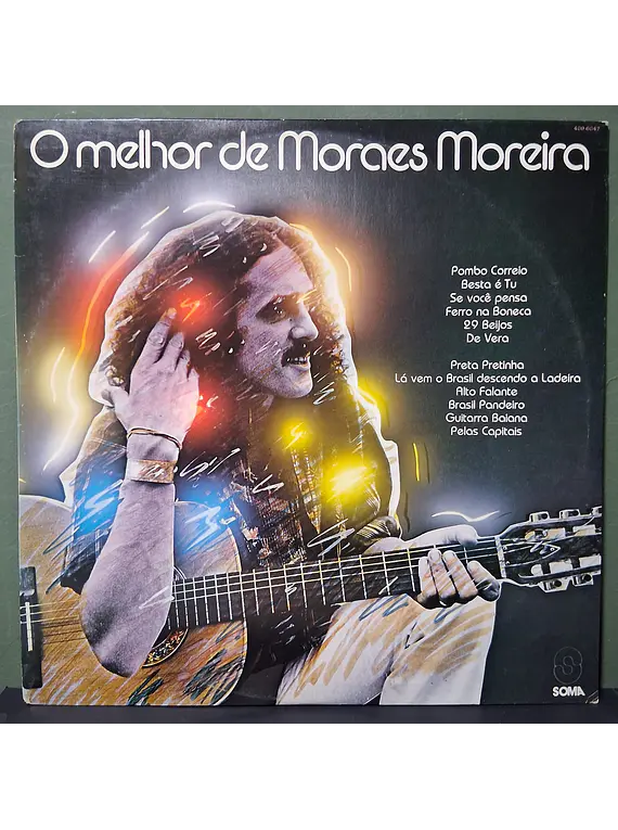 Moraes Moreira – O Melhor De Moraes Moreira (Novos Baianos)