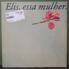 Elis Regina – Elis, Essa Mulher