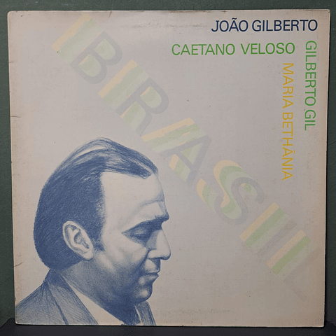 João Gilberto, Caetano Veloso, Gilberto Gil, Maria Bethânia – Brasil