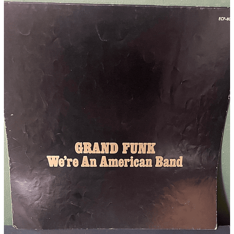 Grand Funk* – We're An American Band Ed. Japón)