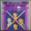 Beatles And Tony Sheridan, The – The Beatles First And Tony Sheridan