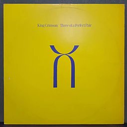 King Crimson – Three Of A Perfect Pair