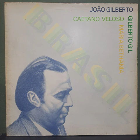João Gilberto, Caetano Veloso, Gilberto Gil, Maria Bethânia – Brasil