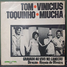 Tom - Vinicius - Toquinho - Miucha – Gravado Ao Vivo No Canecão