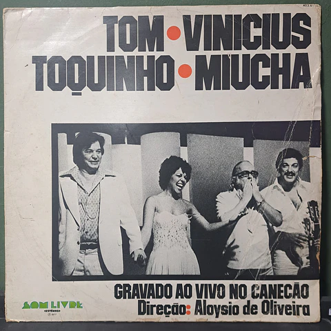 Tom - Vinicius - Toquinho - Miucha – Gravado Ao Vivo No Canecão