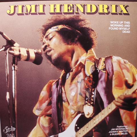 Jimi Hendrix with Jim Morrison, Johnny Winter ‎– Woke Up This Morning And Found Myself Dead