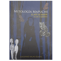Mitología Mapuche, El Arte de Narrar