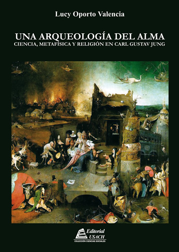 Una Arqueología del Alma. Ciencia, metafísica y religión en Carl Gustav Jung