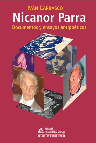 Nicanor Parra. Documentos y Ensayos Antipoéticos