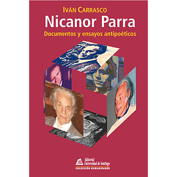 Nicanor Parra. Documentos y Ensayos Antipoéticos
