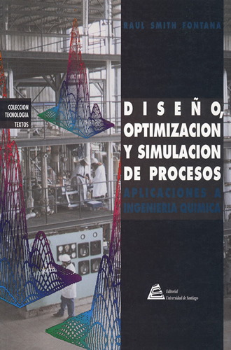 Diseño, optimización y simulación de procesos. Aplicaciones a Ingeniería Química