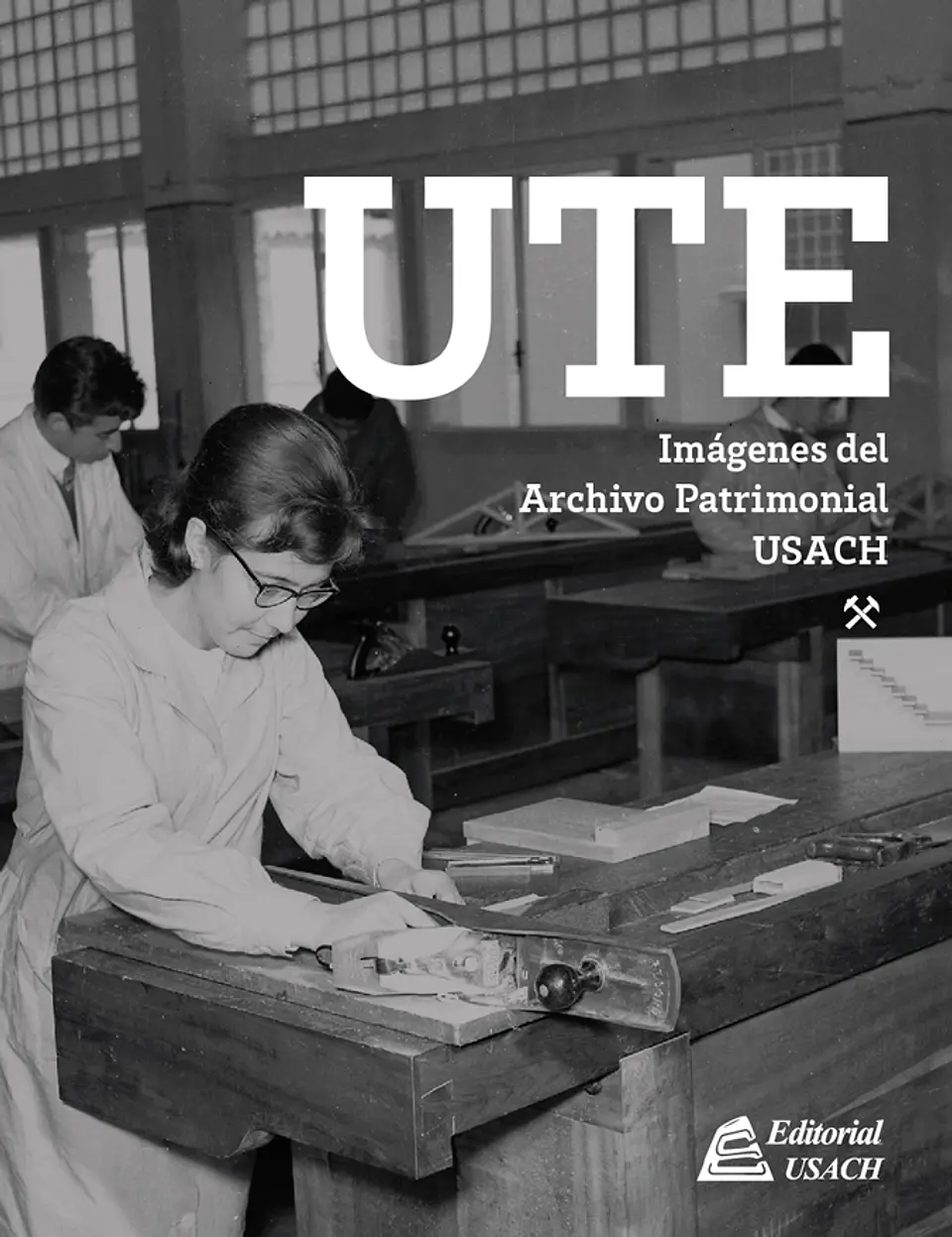 UTE: Imágenes del Archivo Patrimonial USACH 1