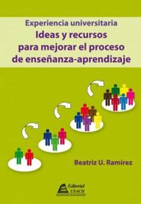 Experiencia Universitaria - Ideas y Recursos Para Mejorar el Proceso de Enseñanza.